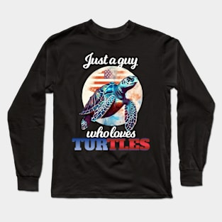 Just a Guy Who Loves Turtles Long Sleeve T-Shirt